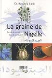 Livres Aromath�rapie - Graine de Nigelle (La) (Habba Sawda) : Rem�de sacr� ou sacr� rem�de ?