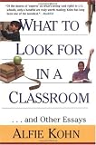 What to Look for in a Classroom and Other Essays