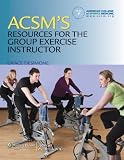 ACSM's Resources for the Group Exercise Instructor