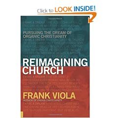 Reimagining Church: Pursuing the Dream of Organic Christianity