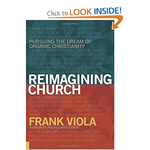 Reimagining Church by Frank Viola