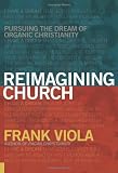 Image of Reimagining Church: Pursuing the Dream of Organic Christianity