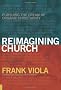 Reimagining Church: Pursuing the Dream of Organic Christianity
