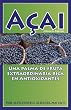 Acai: Una Palma de Fruta Extraordinaria Rica en Antioxidantes