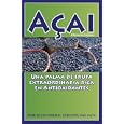 Acai: Una Palma de Fruta Extraordinaria Rica en Antioxidantes by PhD, FACN Alexander G Schauss