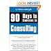 90 Days to Success in Consulting