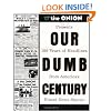 Our Dumb Century: The Onion Presents 100 Years of Headlines from America's Finest News Source