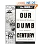 Our Dumb Century: The Onion Presents 100 Years of Headlines from America's Finest News Source