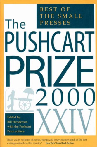 the pushcart prize xxiv the best of the small presses 2000 edition