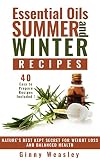 Essential Oils: Essential Oils Summer And Winter Recipes: Essential Oils For Weight Loss: Nature's Best Kept Secret For Weight Loss And Balance Health ... oils book, essential oils for weight loss)