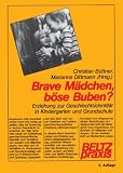 Brave M&auml;dchen, b&ouml;se Buben?: Erziehung zur Geschlechtsidentit&auml;t in Kindergarten und Grundschule