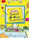 The Still Bored @ Work Doodle Book: For Eager Beavers and Busy Bees with Time on Their Hands