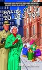 Getting Old is to Die For