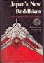 Japan's New Buddhism: An Objective Account of Sokagakkai