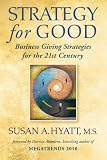 Strategy for Good: Business Giving Strategies for the 21st Century