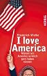 I love America. Warum wir Amerika wirklich gern haben k�nnen