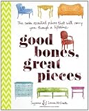 Good Bones, Great Pieces: The Seven Essential Pieces That Will Carry You Through a Lifetime