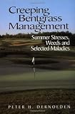 Creeping Bentgrass Management: Summer Stresses, Weeds and Selected Maladies