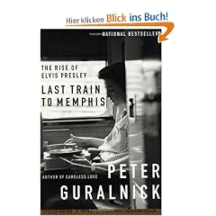 Last Train to Memphis: The Rise of Elvis Presley