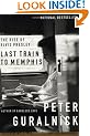 Last Train to Memphis: The Rise of Elvis Presley