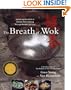 The Breath of a Wok: Unlocking the Spirit of Chinese Wok Cooking Through Recipes and Lore