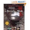The Breath of a Wok: Unlocking the Spirit of Wok Cooking Through Recipes and Lore