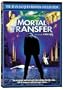 Mortal Transfer
