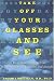 Take Off Your Glasses and See: A Mind/Body Approach to Expanding Your Eyesight and Insight by Jacob Liberman