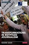 Transformations in Egyptian journalism : media and the Arab uprisings