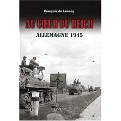 Au Couer Du Reich: Campagne D'allemagne 1944-1945