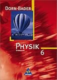 Physik - Sekundarstufe I - Neubearbeitung: Dorn-Bader Physik 6 - Eingangsstufe - Neubearbeitung - Sch&uuml;lerband - Bremen, Hamburg, Niedersachsen, Nordrhein-Westfalen, Rheinland-Pfalz, Saarland - Franz Bader, Heinz-Werner Oberholz, Friedrich Dorn