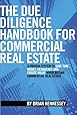 The Due Diligence Handbook For Commercial Real Estate: A Proven System To Save Time, Money, Headaches And Create Value When Buying Commercial Real Estate (REVISED AND UPDATED EDITION)