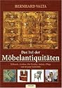 Das 1x1 der M&ouml;belantiquit&auml;ten: Stilkunde, Lexikon, Der Tischler, Galerie, Pflege und ein paar G'schichtln