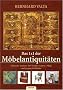 Das 1x1 der M�belantiquit�ten: Stilkunde, Lexikon, Der Tischler, Galerie, Pflege und ein paar G'schichtln