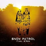SNOW PATROL - FINAL STRAW