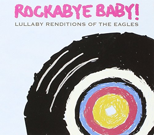 Michael Armstrong - Rockabye Baby! Lullaby Renditions of The Eagles - Zortam Music