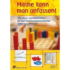 Mathe kann man anfassen!: 225 Ideen und Materialien f�r den handlungsorientierten Anfangsunterricht