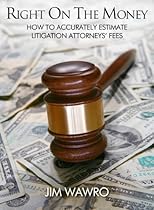 Right on the Money: How to Accurately Estimate Litigation Attorneys' Fees