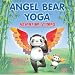 Angel Bear Yoga: Adventure Stories- Children's stories that are perfect for relaxation, sleep time or kid's yoga.