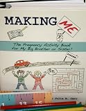 Making Me: The Pregnancy Activity Book for My Big Brother or Sister