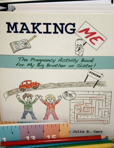 Making Me: The Pregnancy Activity Book for My Big Brother or Sister