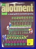 The allotment book : a visual guide to successful growing