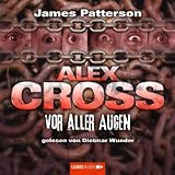 Vor aller Augen: Alex Cross-Reihe, Teil 9. - James Patterson