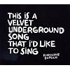 This is a Velvet Underground song that I'd like to sing