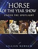Horse of the Year Show : under the spotlight