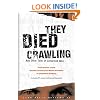 They Died Crawling: And Other Tales of Cleveland Woe; True Stories of the Foulest Crimes and Worst Disasters in Cleveland History