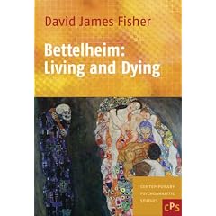 Bettelheim: Living and Dying (Comtemporary Psychoanalytic Studies)