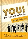 YOU! God's Brand New Idea: Made to Be Amazing