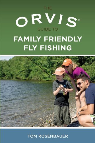 The Orvis Guide to Family Friendly Fly Fishing