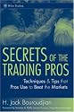 Secrets of the Trading Pros: Techniques & Tips that Pros Use to Beat the Markets